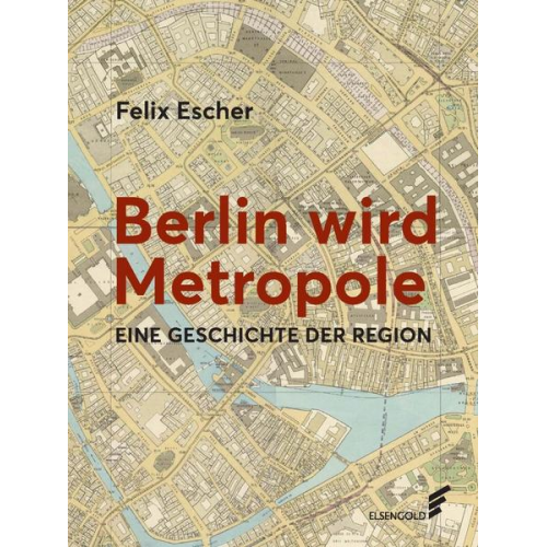 Felix Escher - Berlin wird Metropole