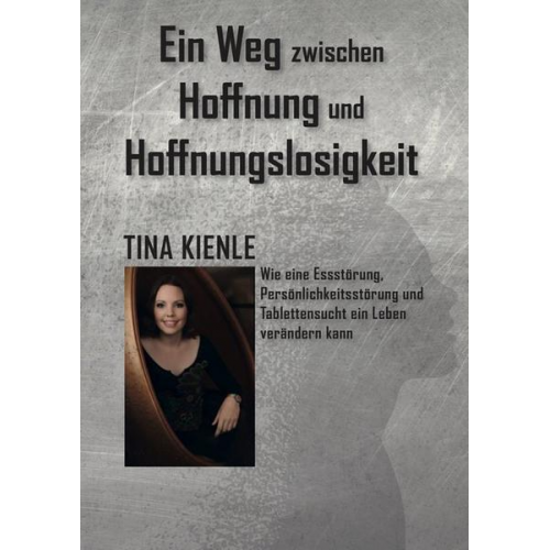 Tina Kienle - Ein Weg zwischen Hoffnung und Hoffnungslosigkeit