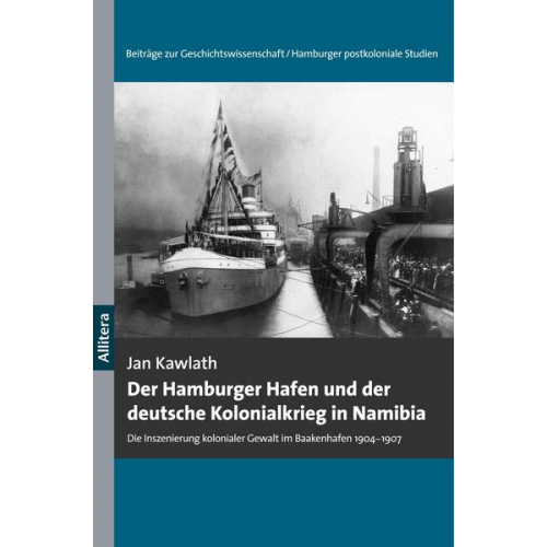 Jan Kawlath - Der Hamburger Hafen und der deutsche Kolonialkrieg in Namibia 1904-1907