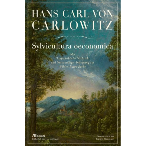 Hans Carl Carlowitz - Sylvicultura oeconomica