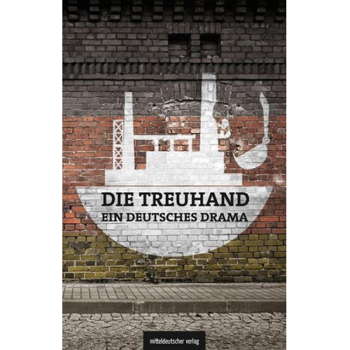 Michael Schönherr & Michael Graupner & Matthias Judt - Die Treuhand – ein deutsches Drama