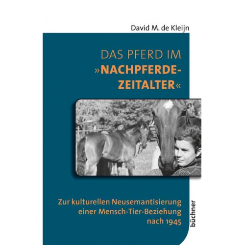 David M. de Kleijn - Das Pferd im »Nachpferdezeitalter«