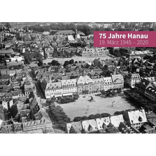 75 Jahre Hanau - 19. März 1945 – 2020