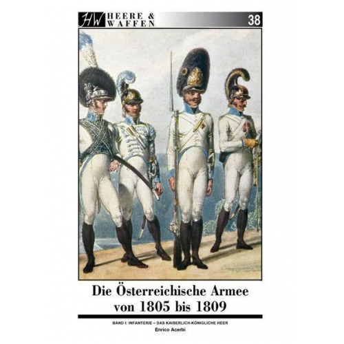 Enrico Acerbi - Die Österreichische Armee von 1805 bis 1809