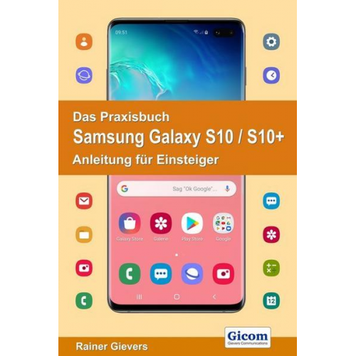 Rainer Gievers - Das Praxisbuch Samsung Galaxy S10 / S10+ - Anleitung für Einsteiger