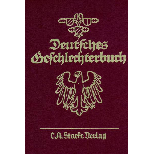 Deutsches Geschlechterbuch. Genealogisches Handbuch bürgerlicher... / Deutsches Geschlechterbuch. Genealogisches Handbuch bürgerlicher...