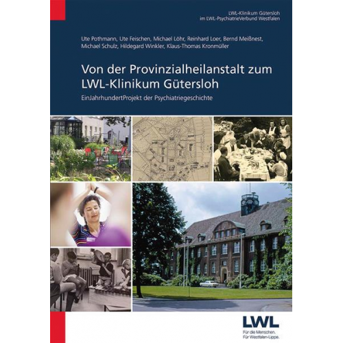 Ute Pothmann & Ute Feischen & Reinhard Loer & Bernd Meissnest & Michael Schulz - Von der Provinzialheilanstalt zum LWL-Klinikum Gütersloh