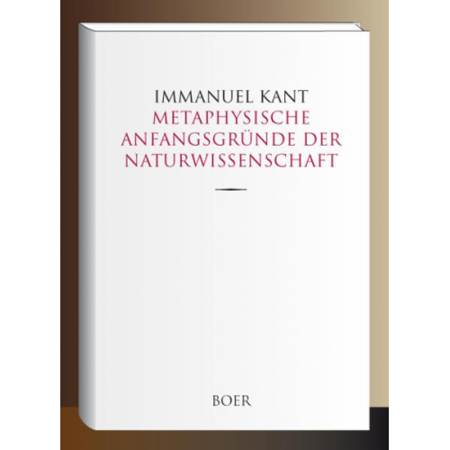 Immanuel Kant - Metaphysische Anfangsgründe der Naturwissenschaft