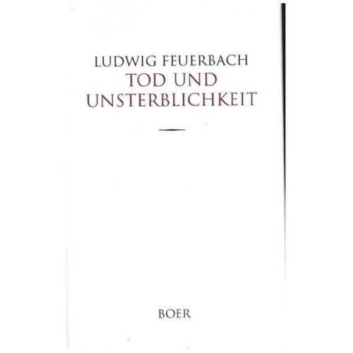 Ludwig Feuerbach - Tod und Unsterblichkeit