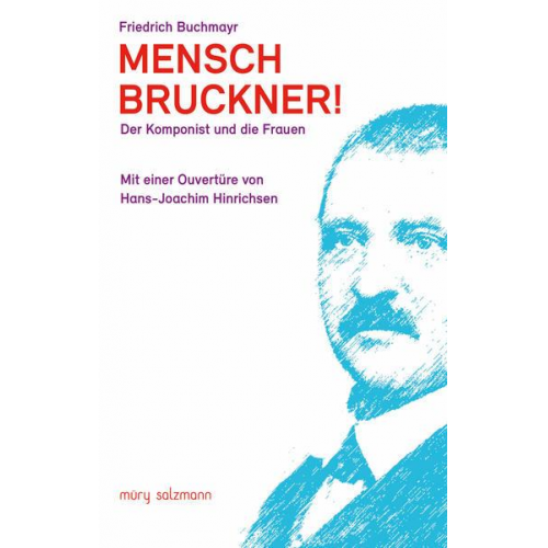 Friedrich Buchmayr - Mensch Bruckner!