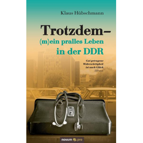 Klaus Hübschmann - Trotzdem - (m)ein pralles Leben in der DDR