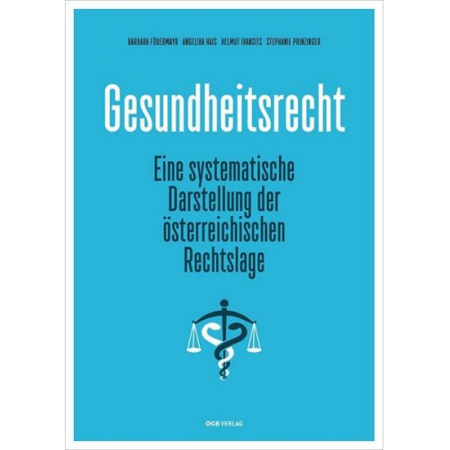 Barbara Födermayr & Angelika Hais & Helmut Ivansits & Stephanie Prinzinger - Gesundheitsrecht