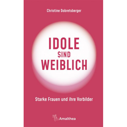 Christine Dobretsberger - Idole sind weiblich