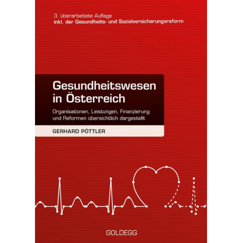 Gerhard Pöttler - Gesundheitswesen in Österreich. 3. Auflage inkl. Gesundheits- und Sozialversicherungsreform