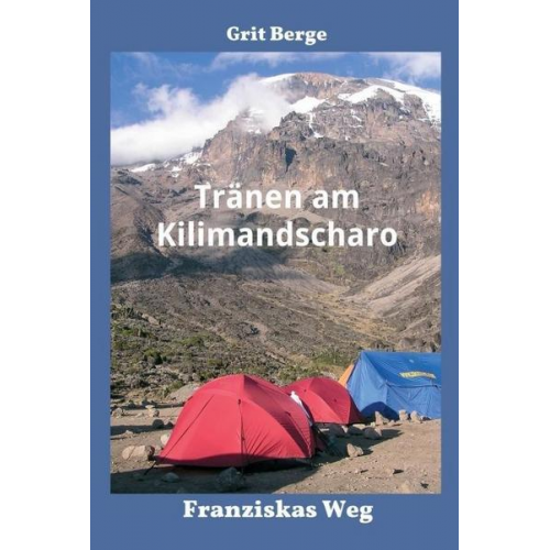 Grit Berge - Tränen am Kilimandscharo