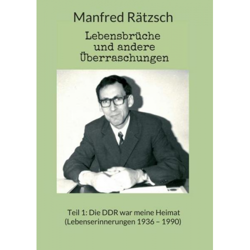 Manfred Rätzsch - Lebensbrüche und andere Überraschungen