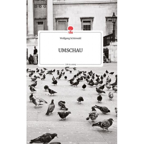 Wolfgang Schinwald - UMSCHAU. Life is a Story - story.one