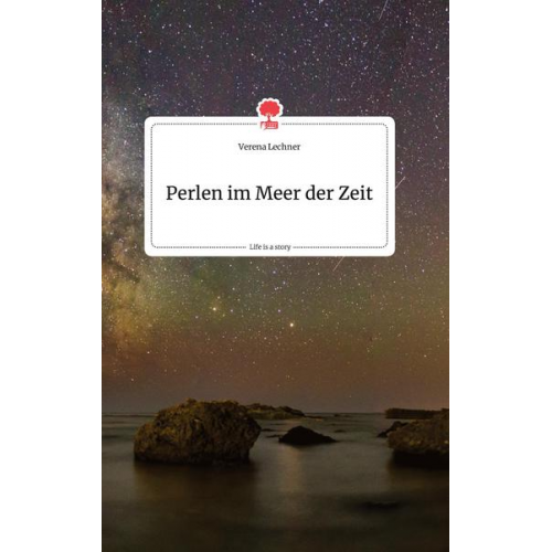 Verena Lechner - Perlen im Meer der Zeit. Life is a Story - story.one