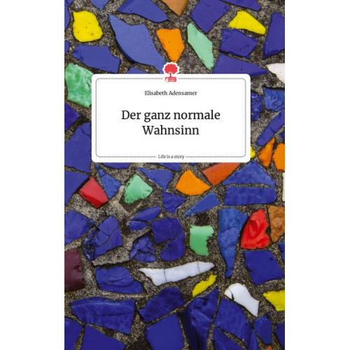 Elisabeth Adensamer - Der ganz normale Wahnsinn. Life is a Story - story.one