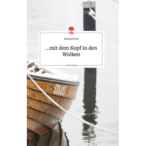 Johannes Perl - ...mit dem Kopf in den Wolken. Life is a Story - story.one