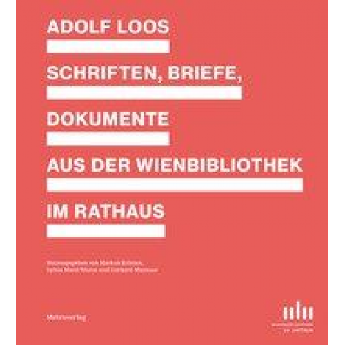 Adolf Loos - Schriften, Briefe Dokumente aus der Wienbibliothek im Rathaus