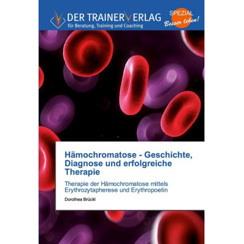 Dorothea Brückl - Hämochromatose - Geschichte, Diagnose und erfolgreiche Therapie