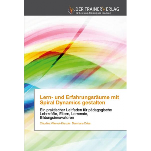 Claudine Villemot-Kienzle & Darshana Dries - Lern- und Erfahrungsräume mit Spiral Dynamics gestalten