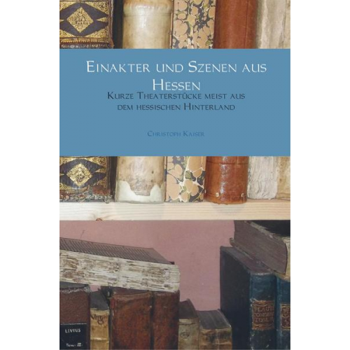 Christoph Kaiser - Einakter und Szenen aus Hessen