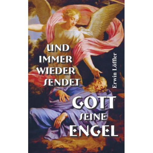 Erwin Löffler - Und immer wieder sendet Gott seine Engel