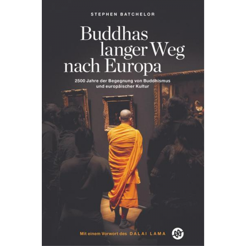 Stephen Batchelor - Buddhas langer Weg nach Europa