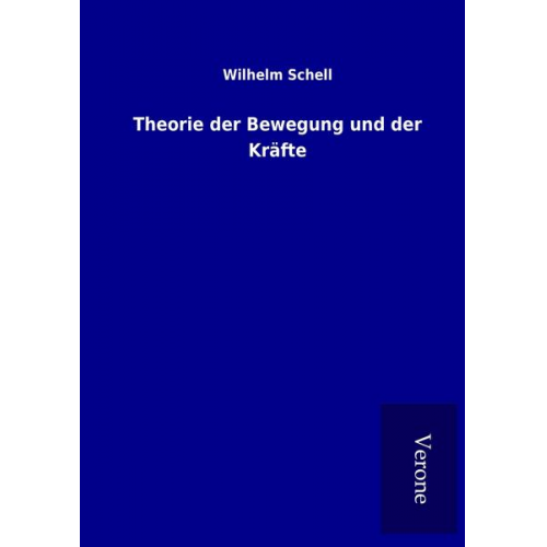 Wilhelm Schell - Theorie der Bewegung und der Kräfte