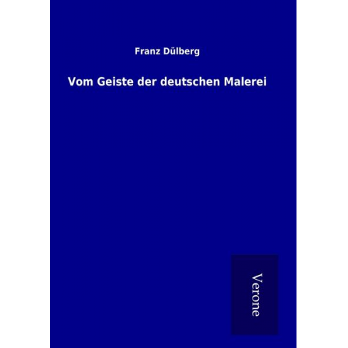 Franz Dülberg - Vom Geiste der deutschen Malerei