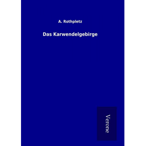 A. Rothpletz - Das Karwendelgebirge