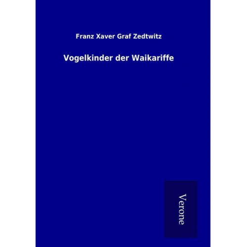 Franz Xaver Graf Zedtwitz - Vogelkinder der Waikariffe