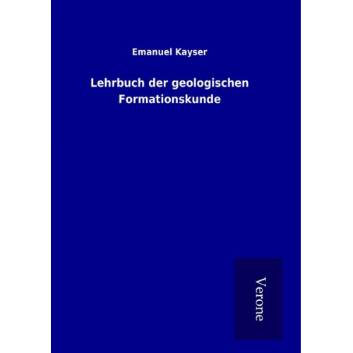 Emanuel Kayser - Lehrbuch der geologischen Formationskunde