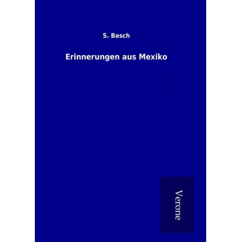 S. Basch - Erinnerungen aus Mexiko