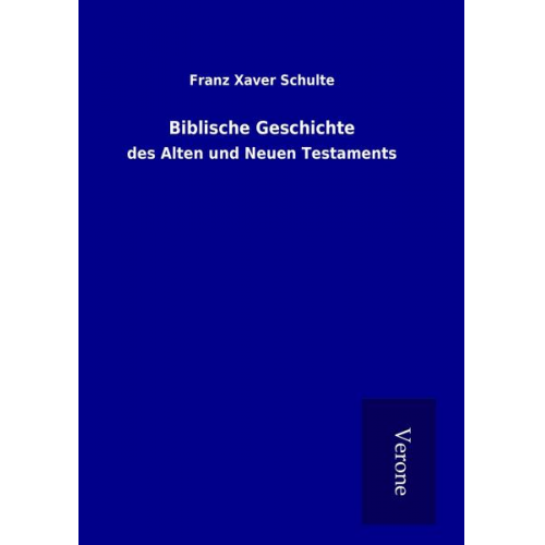 Franz Xaver Schulte - Biblische Geschichte