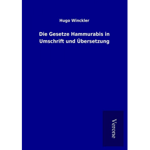 Hugo Winckler - Die Gesetze Hammurabis in Umschrift und Übersetzung