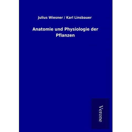 Karl Wiesner Julius / Linsbauer - Anatomie und Physiologie der Pflanzen