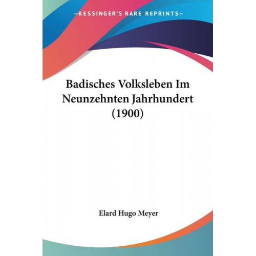 Elard Hugo Meyer - Badisches Volksleben Im Neunzehnten Jahrhundert (1900)