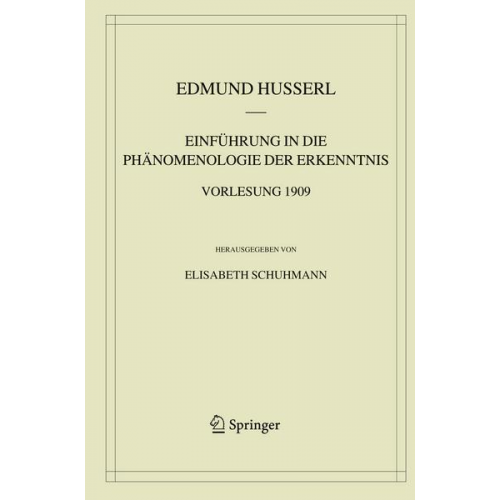 Edmund Husserl - Einführung in die Phänomenologie der Erkenntnis. Vorlesung 1909