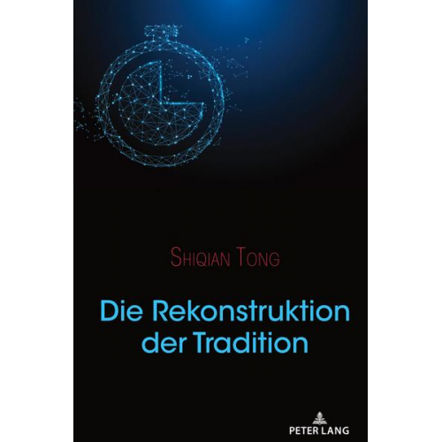 Shiqian Tong - Die Rekonstruktion der Tradition