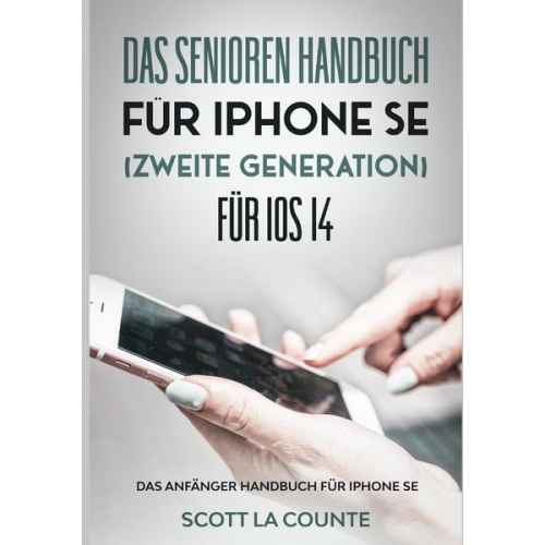 Scott La Counte - Das Senioren handbuch für Iphone SE (Zweite Generation) Für IOS 14