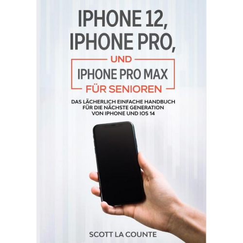 Scott La Counte - IPhone 12, iPhone Pro, und iPhone Pro Max Für Senioren