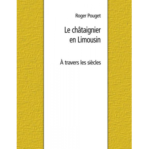 Roger Pouget - Le châtaignier en Limousin