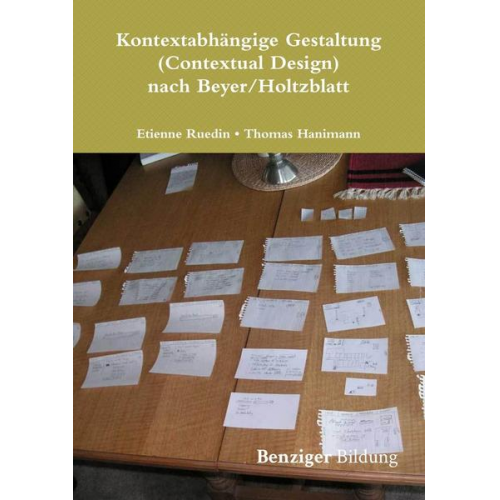 Etienne Ruedin & Thomas Hanimann - Kontextabhängige Gestaltung (Contextual Design) nach Beyer/Holtzblatt