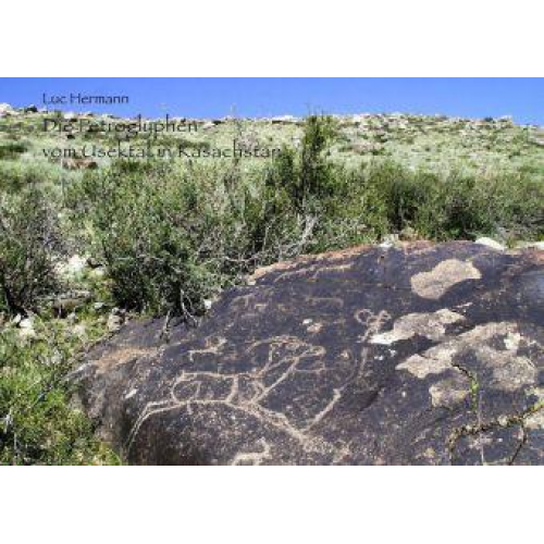 Luc Hermann - Die Petroglyphen vom Usektal in Kasachstan