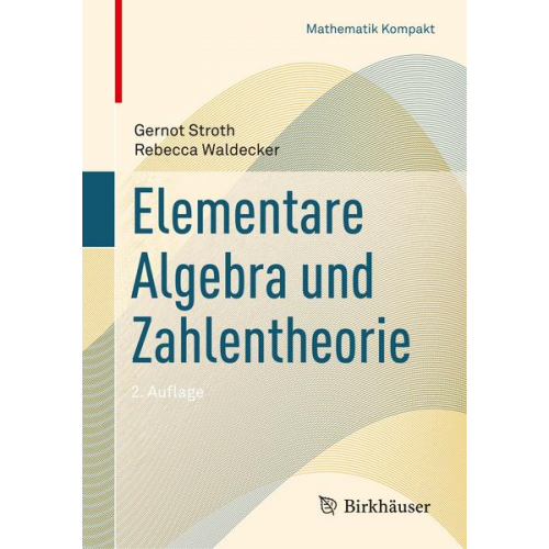Gernot Stroth & Rebecca Waldecker - Elementare Algebra und Zahlentheorie