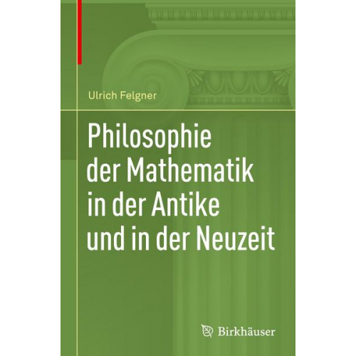 Ulrich Felgner - Philosophie der Mathematik in der Antike und in der Neuzeit