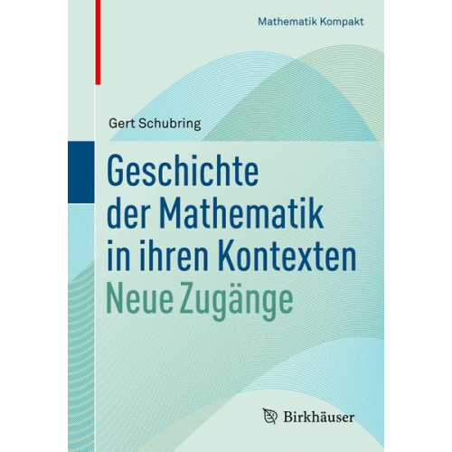 Gert Schubring - Geschichte der Mathematik in ihren Kontexten